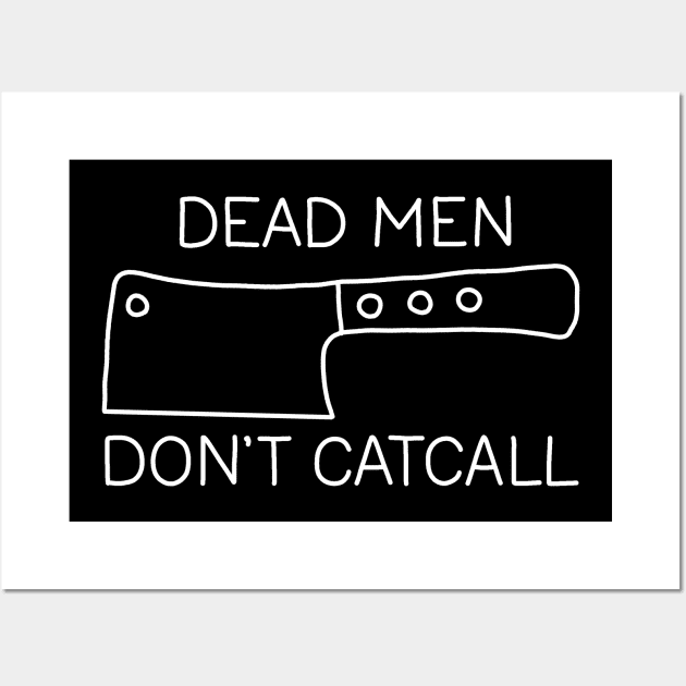 Dead Men Dont Catcall Wall Art by valentinahramov